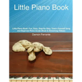 Little Piano Book: Fun, Easy, Step-By-Step, Teach-Yourself Song and Beginner Piano Guide (Book & Streaming Videos)