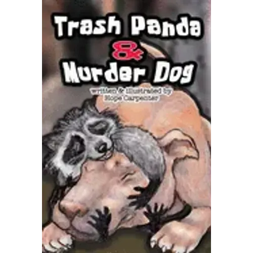 Trash Panda and Murder Dog: A Story of Love and Acceptance
