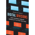 Digital Divisions: How Schools Create Inequality in the Tech Era