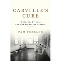 Carville's Cure: Leprosy, Stigma, and the Fight for Justice