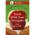 Teach with Your Strengths: How Great Teachers Inspire Their Students