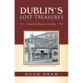 Dublin's Lost Treasures: Vanished Places in Dublin