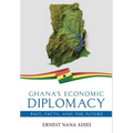 Ghana's Economic Diplomacy - Past, Facts, And The Future