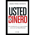 Usted y el Dinero: Una introducción a la nueva-antigua ciencia de las Neurofinanzas