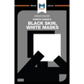 An Analysis of Frantz Fanon's Black Skin, White Masks