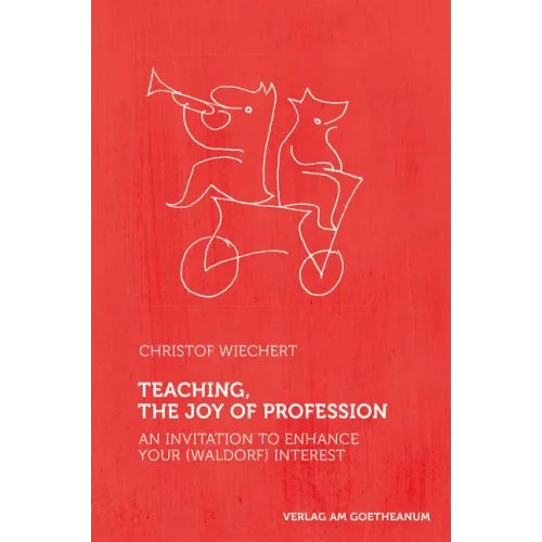 Teaching, the Joy of Profession: An Invitation to Enhance Your (Waldorf) Interest