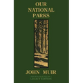 Our National Parks (Legacy Edition): Historic Explorations Of Priceless American Treasures