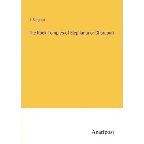 The Rock-Temples of Elephanta or Gharapuri