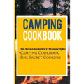 Camping Cookbook: 2 Manuscripts: Camping Cookbook, Foil Packet Cooking