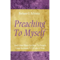 Preaching to Myself: And Other Hints on How to Preach Great Sermons 52 Weeks a Year