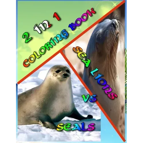 2 In 1 Coloring Book: Seals vs. Sea Lions: Super Cute Little Coloring Book! 74 Pages Awesome Colring Book Beautiful Pictures - Perfect for S