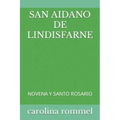 San Aidano de Lindisfarne: Novena Y Santo Rosario