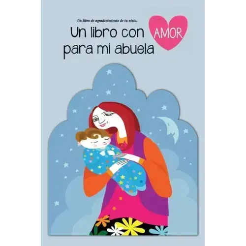 Un libro con amor para mi abuela: Un libro de agradecimiento de tu nieto