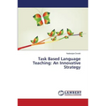 Task Based Language Teaching: An Innovative Strategy