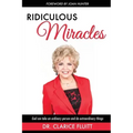 Ridiculous Miracles: God Can Take an Ordinary Person and Do Extraordinary Things