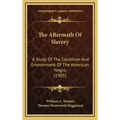 The Aftermath of Slavery: A Study of the Condition and Environment of the American Negro (1905)