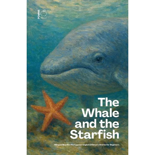 The Whale and the Starfish: Bilingual Brazilian Portuguese-English Children's Stories for Beginners
