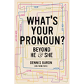 What's Your Pronoun?: Beyond He and She