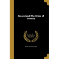 Moses [and] The Crime of Poverty
