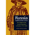 Russia Gathers Her Jews: The Origins of the Jewish Question in Russia, 1772-1825