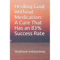 Healing Gout Without Medication: A Cure That Has an 83% Success Rate