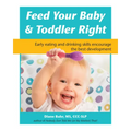 Feed Your Baby and Toddler Right: Early Eating and Drinking Skills Encourage the Best Development