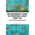 Non-Governmental Actors in International Climate Change Law: The Case of Arctic Indigenous Peoples