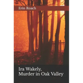 Ira Wakely, Murder in Oak Valley