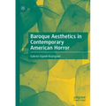 Baroque Aesthetics in Contemporary American Horror