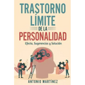 Trastorno Límite de la Personalidad: efecto, sugerencias y solución