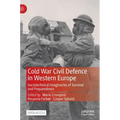 Cold War Civil Defence in Western Europe: Sociotechnical Imaginaries of Survival and Preparedness