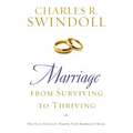Marriage: From Surviving to Thriving: Practical Advice on Making Your Marriage Stronger