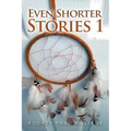 Even Shorter Stories 1
