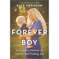 Forever Boy: A Mother's Memoir of Autism and Finding Joy