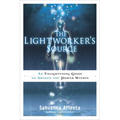 The Lightworker's Source: An Enlightening Guide to Awaken the Power Within