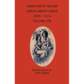 Choctaw By Blood Enrollment Cards 1898-1914 Volume VIII