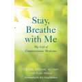 Stay, Breathe with Me: The Gift of Compassionate Medicine