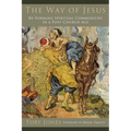 The Way of Jesus: Re-Forming Spiritual Communities in a Post-Church Age