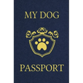 My Dog Passport: Pet Care Planner Book, Dog Health Care Log, Pet Vaccination Record, Dog Training Log, Pet Information Book, New Puppy Gift