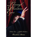 Through Phantom Eyes: Volume One-A Child's Guidance