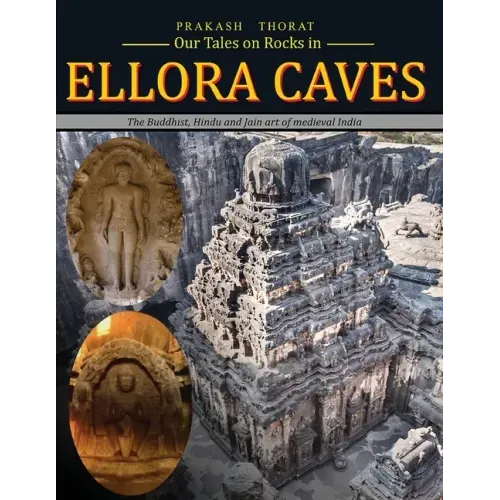 Our tales on rocks in Ellora Caves: the Buddhist, Hindu and Jain art of Medieval India