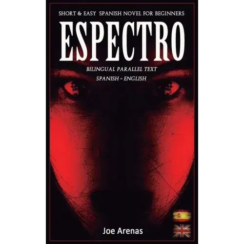 Espectro: Short and Easy Spanish Novel for Beginners (Bilingual Parallel Text: Spanish - English): Learn Spanish by Reading a Story of Suspense and Ho