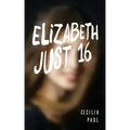 Elizabeth, Just Sixteen