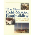 The New Cold-Molded Boatbuilding: From Lofting to Launching