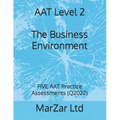 AAT Level 2 The Business Environment: FIVE AAT Practice Assessments (Q2022)