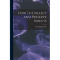 How To Collect And Preserve Insects