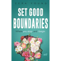 Set Good Boundaries: Where You Stop & I Begin