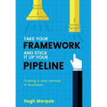 Take Your Framework and Stick It Up Your Pipeline: Finding a New Normal in Business