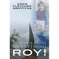 You'll Never Amount to Anything Roy!