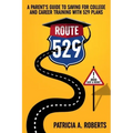 Route 529: A Parent's Guide to Saving for College and Career Training with 529 Plans